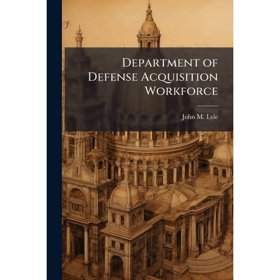Department of Defense Acquisition Workforce: Color Me Purple?, (Paperback)