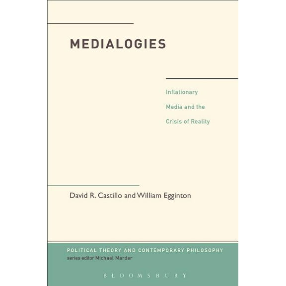 Political Theory and Contemporary Philos Medialogies: Reading Reality in the Age of Inflationary Media, (Hardcover)