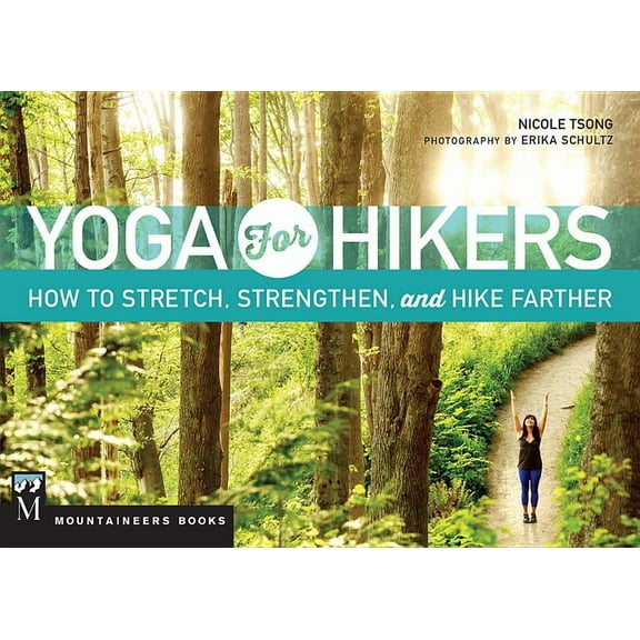 Yoga for Hikers: How to Stretch, Strengthen, and Hike Farther, (Paperback)