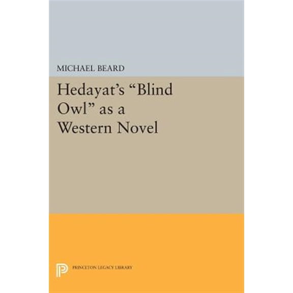 Pre-Owned Princeton Legacy Library Hedayat's Blind Owl as a Western Novel, Book 1113, (Paperback)
