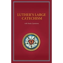 Luther's Large Catechism with Study Questions, (Paperback)