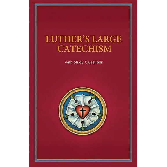 Luther's Large Catechism with Study Questions, (Paperback)