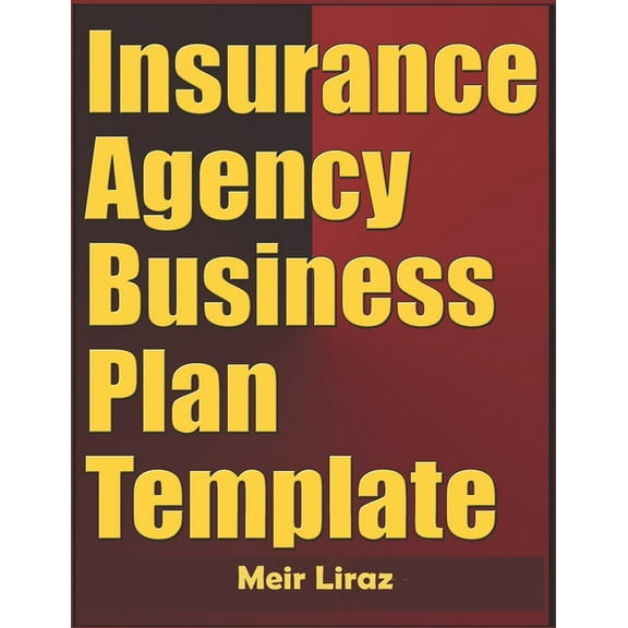 Insurance Agency Business Plan Template (Paperback) by Meir Liraz