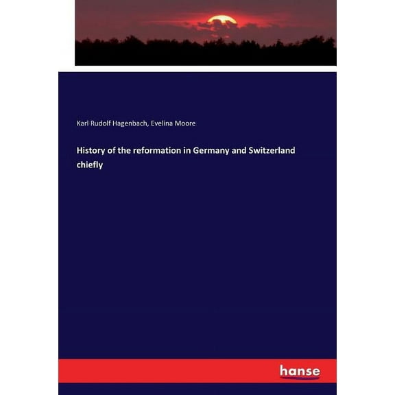 History of the reformation in Germany and Switzerland chiefly, (Paperback)