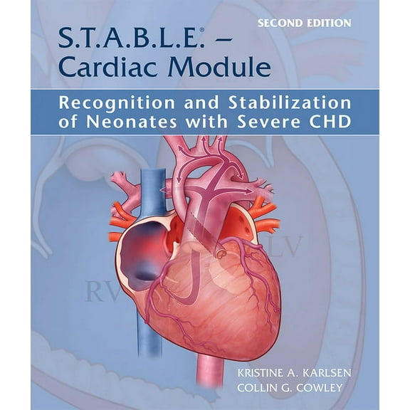 S.T.A.B.L.E. - Cardiac Module: Recognition and Stabilization of Neonates with Severe Chd, (Paperback)