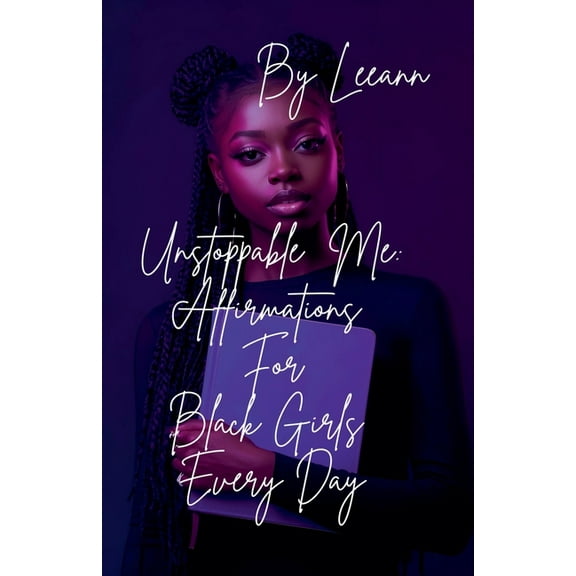 Unstoppable Me: Affirmations For Black Girls Every Day, (Paperback)