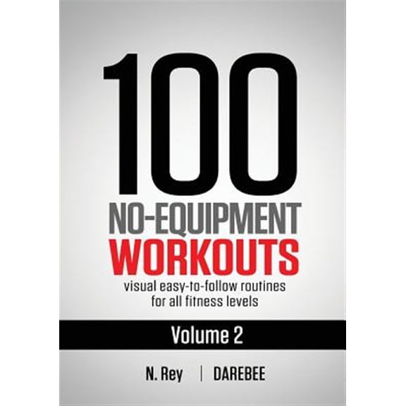 Pre-Owned 100 No-Equipment Workouts Vol. 2: Easy to follow home workout routines with visual guides for all fitness levels (Paperback) 1844810054 9781844810055