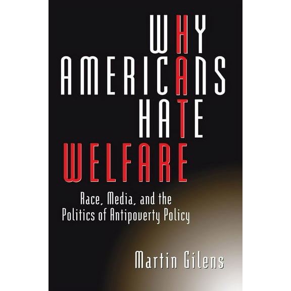 Studies in Communication, Media, and Public Opinion: Why Americans Hate Welfare : Race, Media, and the Politics of Antipoverty Policy (Paperback)