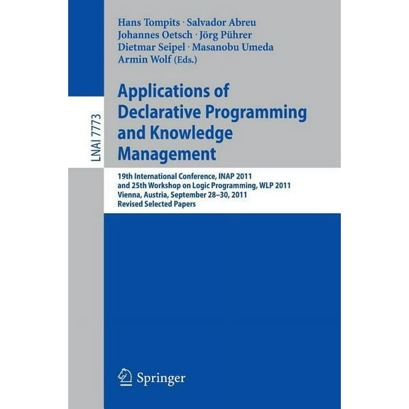 Applications of Declarative Programming and Knowledge Management: 19th International Conference, Inap 2011, and 25th Wor, (Paperback)