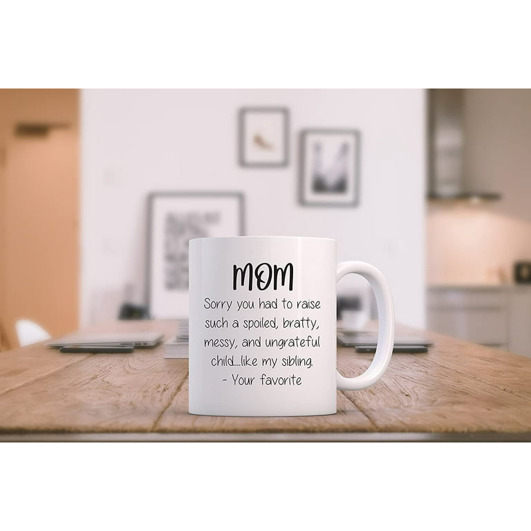 Christmas Gifts for Mom, Women - Funny Mug: Spoiled Sibling - Best Mom Gifts  from Daughter, Son, Favorite Child - Unique Xmas Gag Present Idea for Her -  Cool Birthday Gift 
