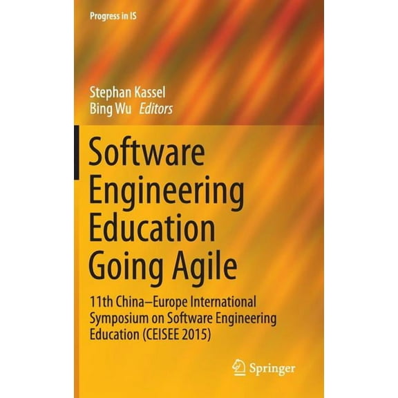 Progress in Is Software Engineering Education Going Agile: 11th China-Europe International Symposium on Software Engineering Education , (Hardcover)