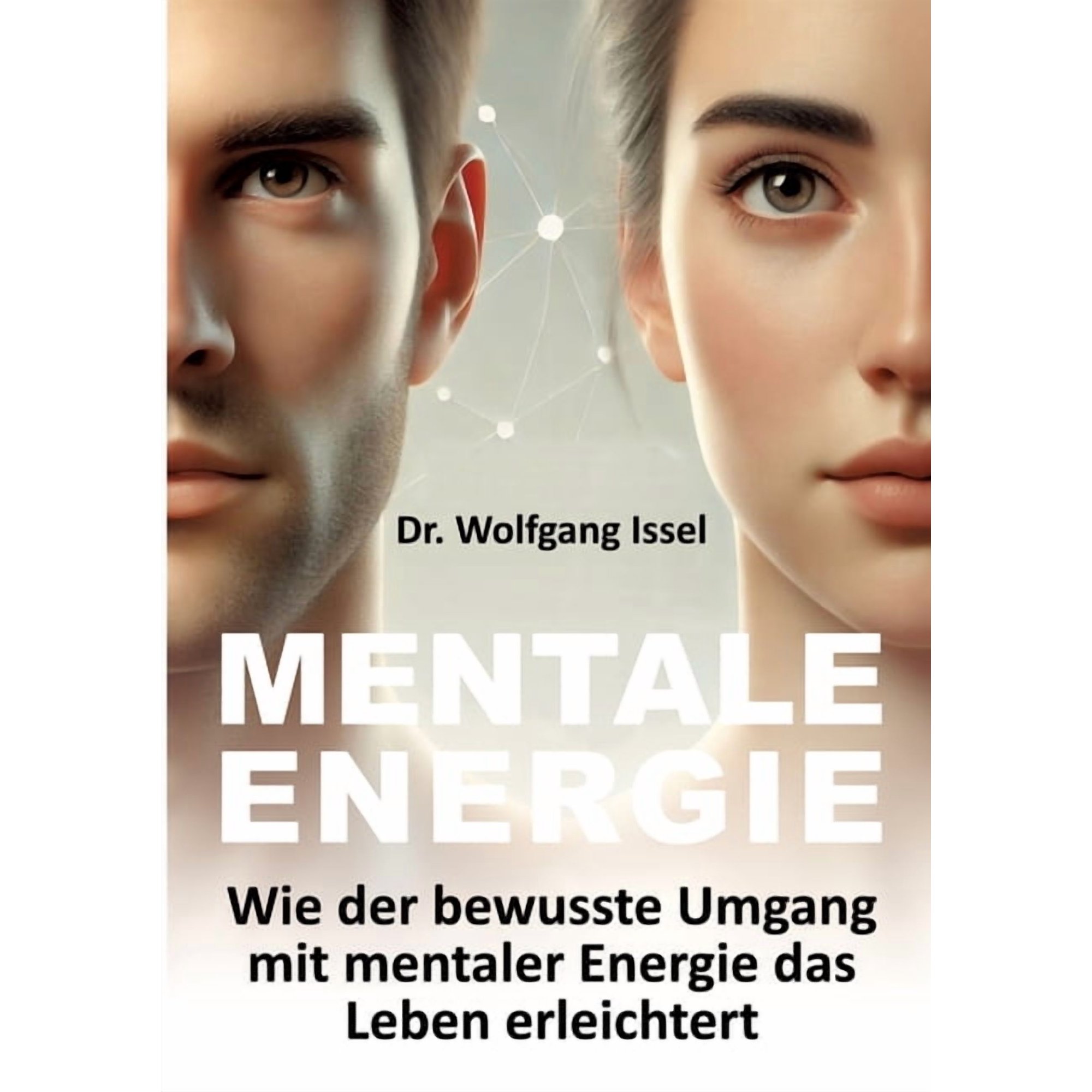 Mentale Energie: Wie der bewusste Umgang mit mentaler Energie das Leben erleichtert, (Paperback)