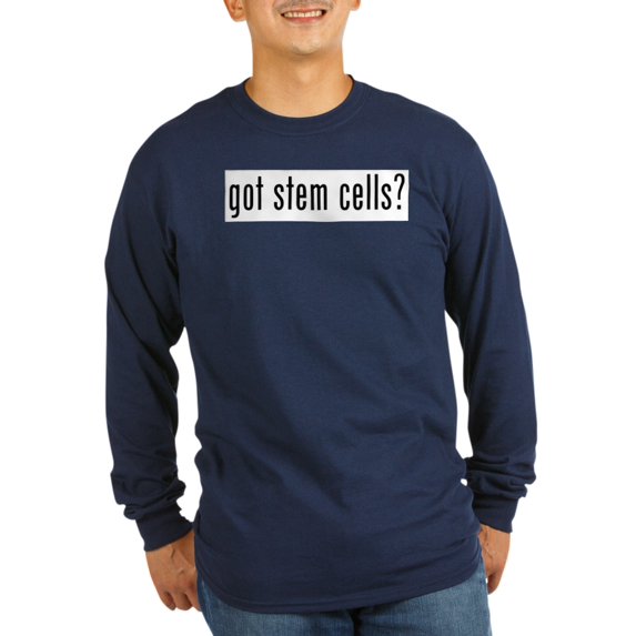 CafePress - Got Stem Cells? Long Sleeve T-Shirt - Long Sleeve Dark T-Shirt