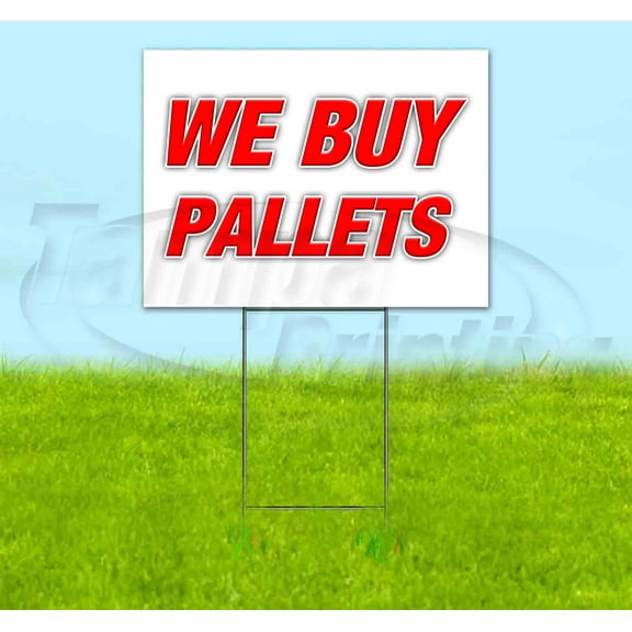 We Buy Pallets (18" X 24") Yard Sign, Includes Metal Step Stake