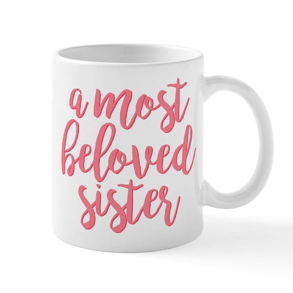 CafePress - A Most Beloved Sister - 11 oz Ceramic Mug - Novelty Coffee Tea Cup