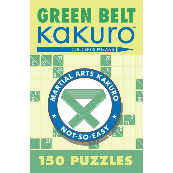 Martial Arts Puzzles Green Belt Kakuro: 150 Puzzles, (Paperback)