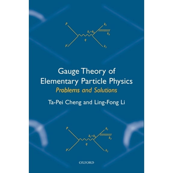 Gauge Theory of Elementary Particle Physics: Problems and Solutions, (Paperback)