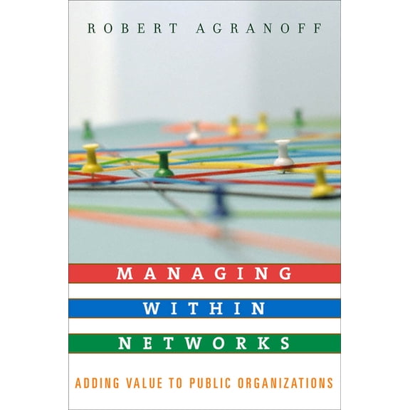 Public Management and Change Managing within Networks: Adding Value to Public Organizations, (Paperback)