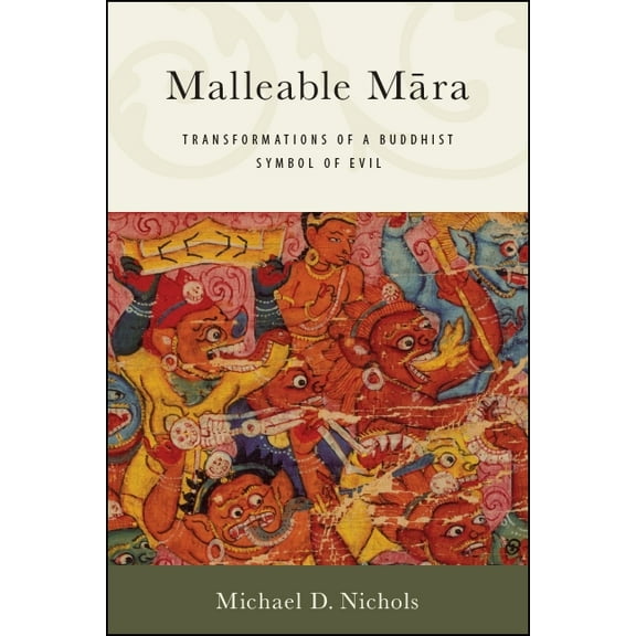 Malleable Māra: Transformations of a Buddhist Symbol of Evil, (Paperback)