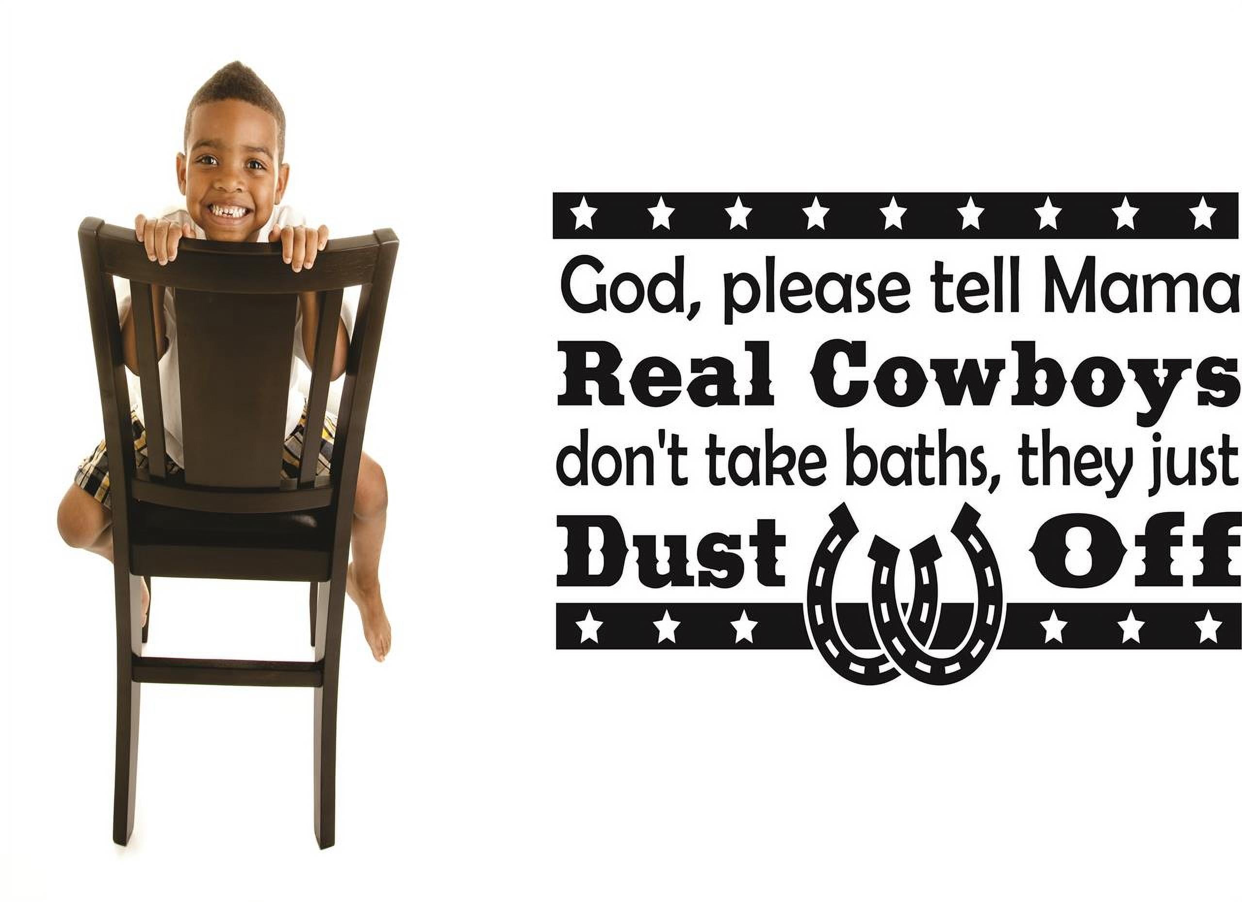 Wall Design Pieces God Please Tell Mama Real Cowboys Dont Take Baths
