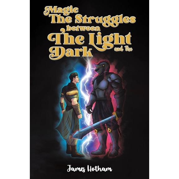 Magic: The Struggles Between the Light and the Dark, (Paperback)