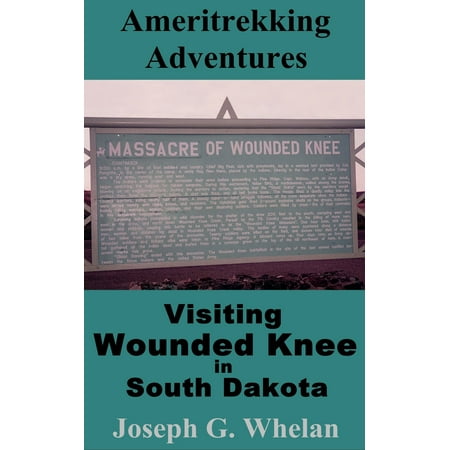Ameritrekking Adventures: Visiting Wounded Knee in South Dakota - (Best Time To Visit Deadwood South Dakota)