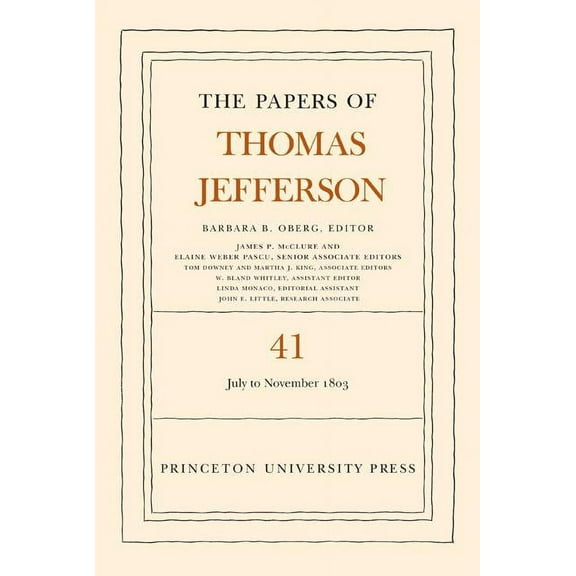 Papers of Thomas Jefferson The Papers of Thomas Jefferson, Volume 41: 11 July to 15 November 1803, Book 41, (Hardcover)