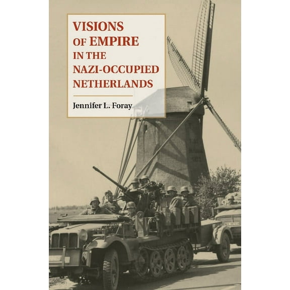 Visions of Empire in the Nazi-Occupied Netherlands, (Paperback)