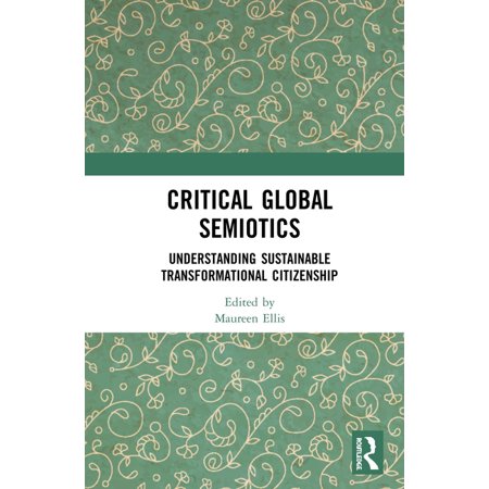 ISBN 9780367076986 product image for Critical Global Semiotics : Understanding Sustainable Transformational Citizensh | upcitemdb.com