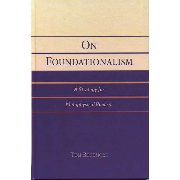 On Foundationalism: A Strategy for Metaphysical Realism, (Hardcover)