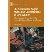 Culture, Mind, and Society: She Speaks Her Anger: Myths and Conversations of Gimi Women: A Psychological Ethnography in the Eastern Highlands of Papua New Guinea (Paperback)