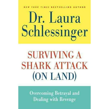 Surviving a Shark Attack (On Land): Overcoming Betrayal and Dealing with Revenge