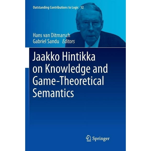 Outstanding Contributions to Logic Jaakko Hintikka on Knowledge and Game-Theoretical Semantics, Book 12, (Paperback)