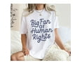 thumbnail image 3 of Big Fan Of Human Rights Shirt, Big Fan Of Human Rights T-Shirts For Women Man, 3 of 7