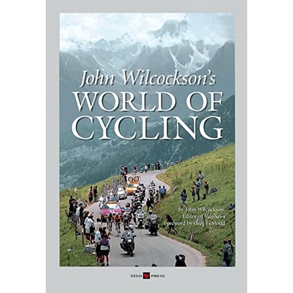 Pre-Owned John Wilcockson's World of Cycling (Hardcover) 1884737501 9781884737503