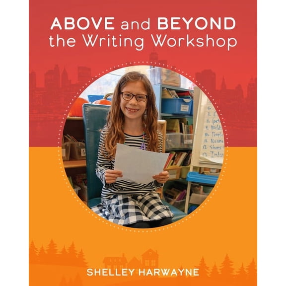 Above and Beyond the Writing Workshop, (Paperback)