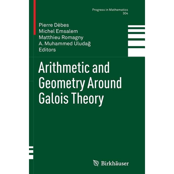 Progress in Mathematics Arithmetic and Geometry Around Galois Theory, Book 304, (Paperback)