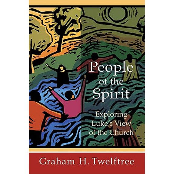 People of the Spirit : Exploring Luke's View of the Church