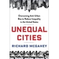 thumbnail image 2 of Unequal Cities: Overcoming Anti-Urban Bias to Reduce Inequality in the United States, (Hardcover), 2 of 3