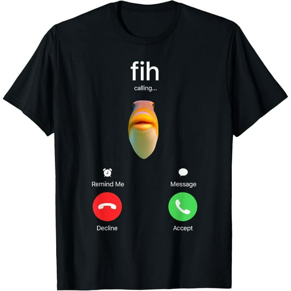 Fih Calling Accept Decline Funny Fishing Meme Fisherman T-Shirt tee