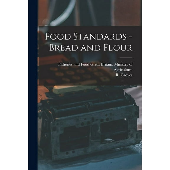 Food Standards - Bread and Flour, (Paperback)