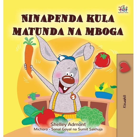 Swahili Bedtime Collection I Love to Eat Fruits and Vegetables (Swahili Book for Kids), (Hardcover)