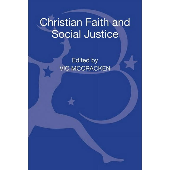 Christian Faith and Social Justice: Five Views, (Hardcover)