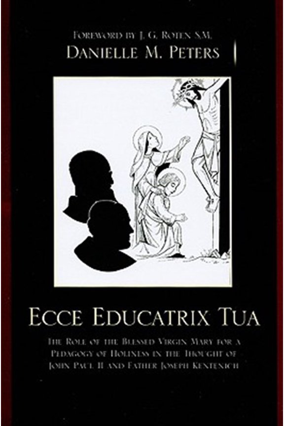 Pre-Owned Ecce Educatrix Tua: The Role of the Blessed Virgin Mary for a Pedagogy of Holiness in the Thought of John Paul II and Fa, (Paperback)