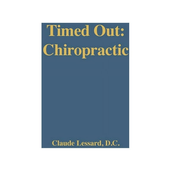 Timed Out Chiropractic, (Hardcover)