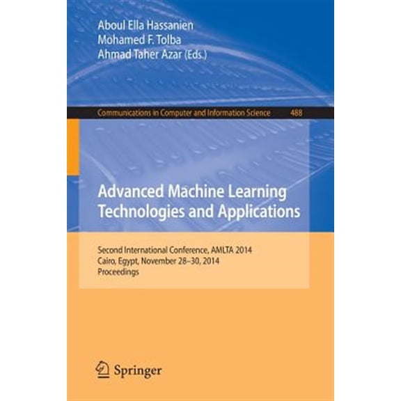 Pre-Owned Communications in Computer and Information Science: Advanced Machine Learning Technologies and Applications: Second International Conference, Amlta 2014, Cairo, Egypt, November 28-30, 2014. Proceeding