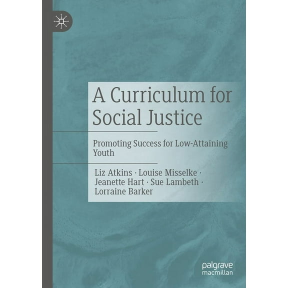 A Curriculum for Social Justice: Promoting Success for Low-Attaining Youth, (Hardcover)
