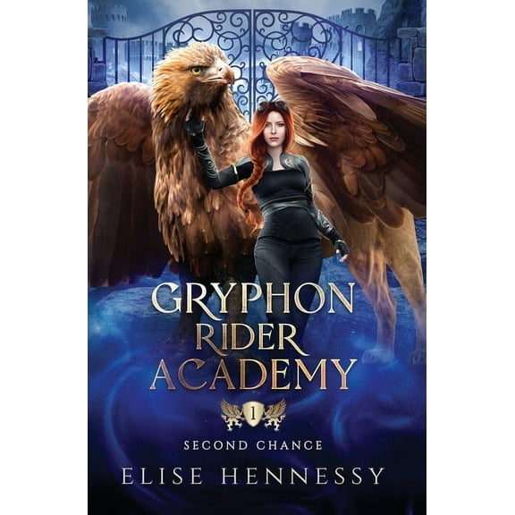 Gryphon Rider Academy Gryphon Rider Academy 1: Second Chance (A Young Adult Fantasy), Book 1, (Hardcover)