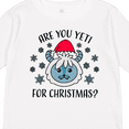 thumbnail image 4 of Inktastic Are you Yeti For Christmas with Yeti and Snowflakes Adult Boys or Girls Long Sleeve Toddler T-Shirt, 4 of 5