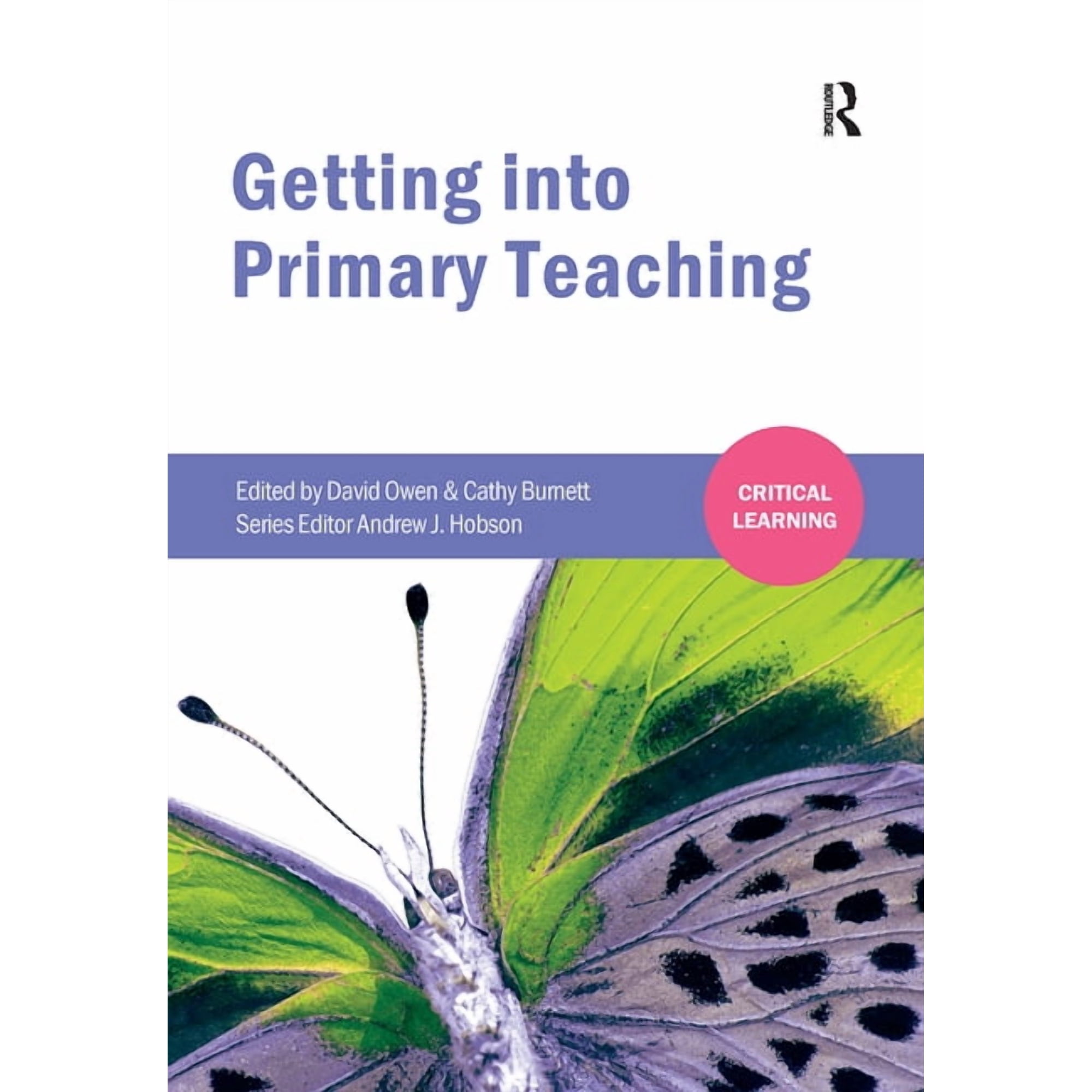 Critical Learning Getting into Primary Teaching (Hardcover)
